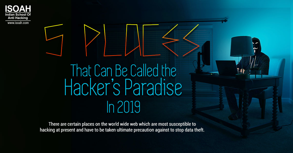 5 Places That Can Be Called the Hacker's Paradise In 2019
