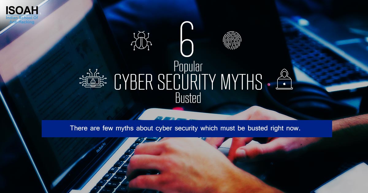 6 Popular Cyber Security Myths busted