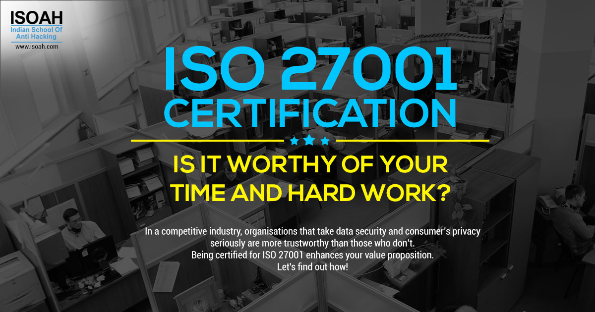 ISO 27001 certification – is it worthy of your time and hard work?