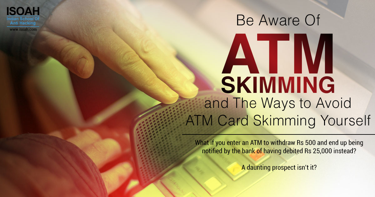 Be Aware of ATM Skimming and The Ways to Avoid ATM Card Skimming Yourself