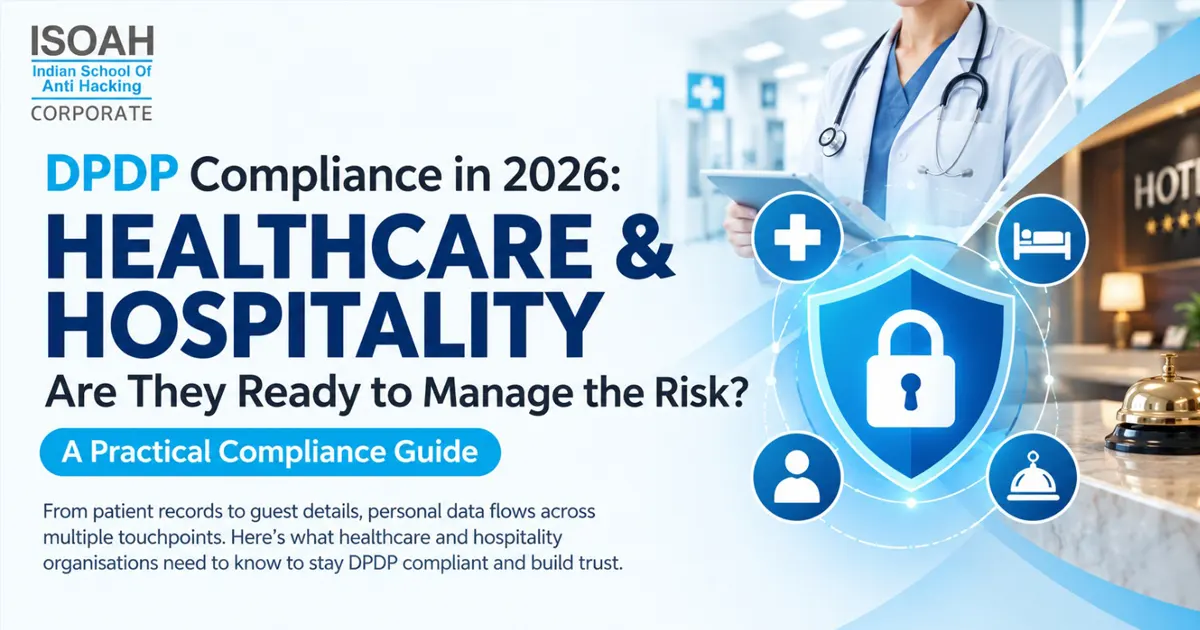 DPDP Compliance in 2026: Sensitive Data Is Everywhere — Are Healthcare & Hospitality Ready to Manage the Risk? A Practical Compliance Guide